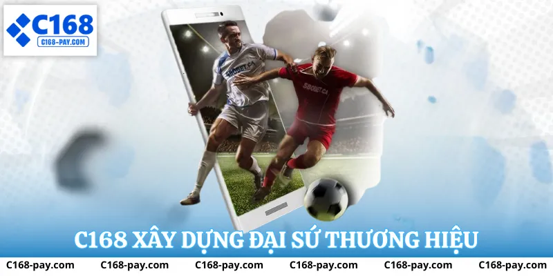 Đại Sứ Thương Hiệu C168 3 Sự khác biệt trong cách xây dựng đại sứ thương hiệu C168