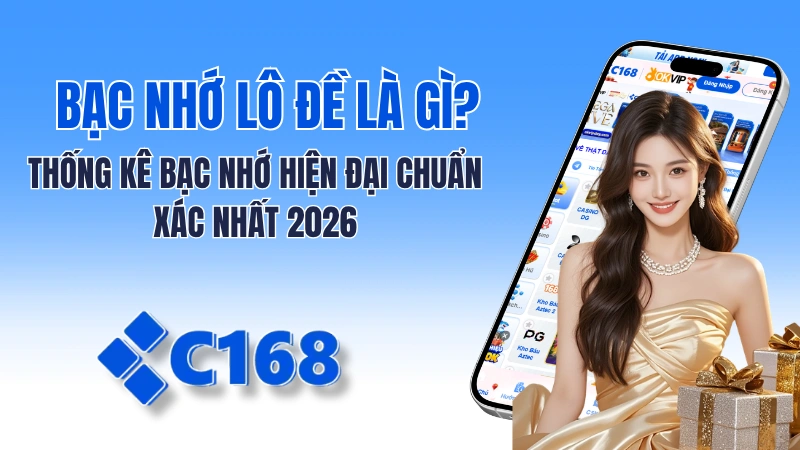 Bạc nhớ lô đề là gì? Thống kê bạc nhớ hiện đại chuẩn xác nhất 2026 tại C168 2 Bạc Nhớ Lô Đề Là Gì? Thống Kê Bạc Nhớ Hiện Đại Chuẩn 2026 Tại C168
