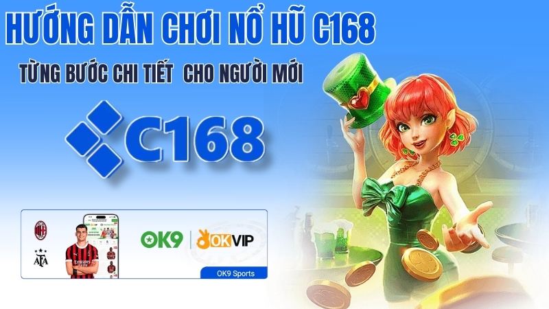 Hướng Dẫn Chơi Nổ Hũ C168 Cho Người Mới – Từng Bước Chi Tiết 2 Hướng Dẫn Chơi Nổ Hũ C168 Cho Người Mới – Từng Bước Chi Tiết