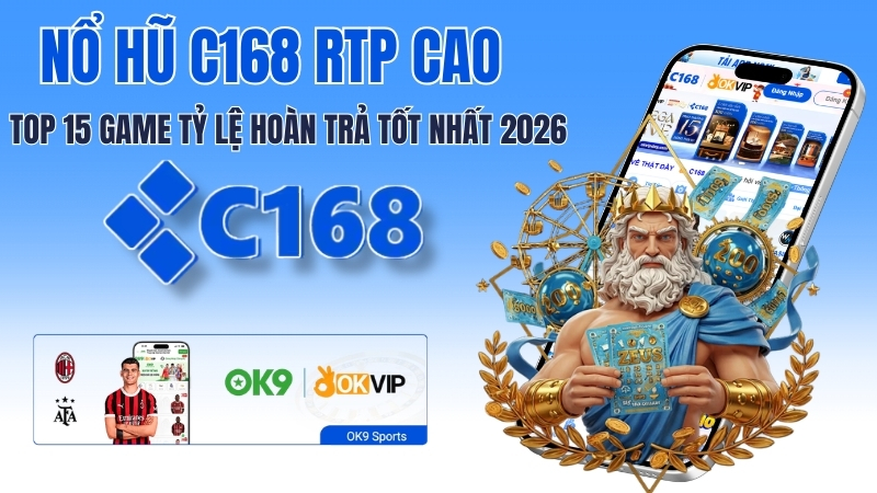 Nổ Hũ C168 RTP Cao – Top 15 Game Tỷ Lệ Hoàn Trả Tốt Nhất 2026 2 Nổ Hũ C168 RTP Cao – Top 15 Game Tỷ Lệ Hoàn Trả Tốt Nhất 2026